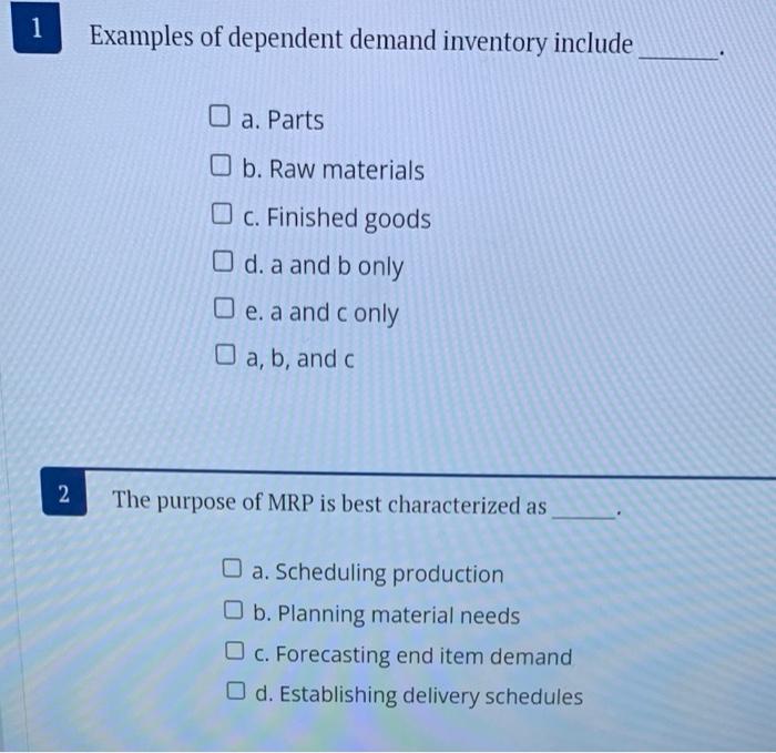 Mrp works best if the inventory items have dependent demand.